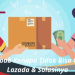 Penyebab Kenapa Tidak Bisa COD di Lazada & Solusinya