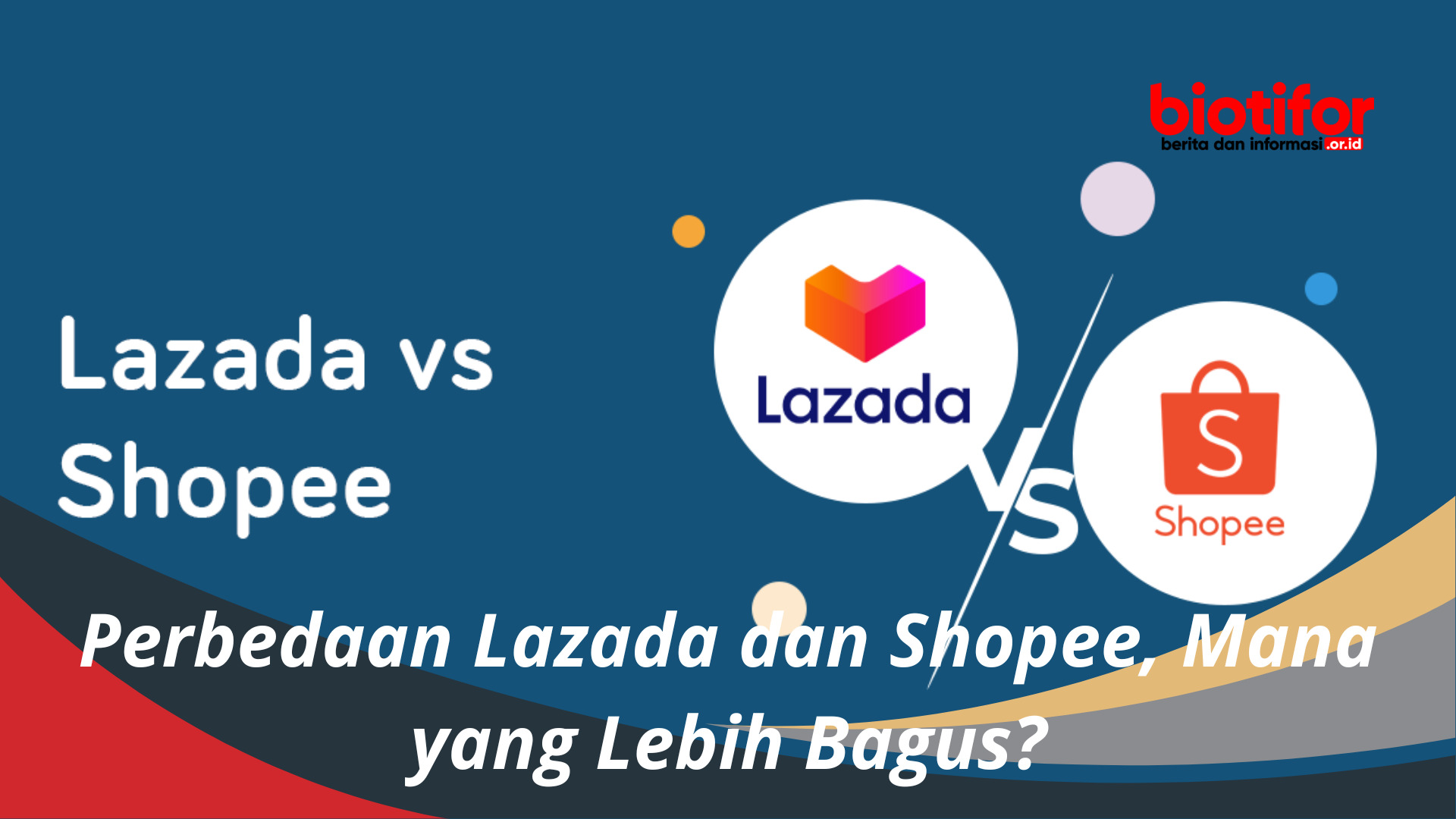 Perbedaan Lazada dan Shopee, Mana yang Lebih Bagus?