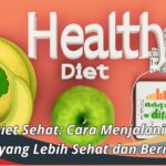 Tips Diet Sehat: Cara Menjalani Gaya Hidup yang Lebih Sehat dan Bermakna
