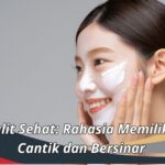 Tips Kulit Sehat: Rahasia Memiliki Kulit Cantik dan Bersinar