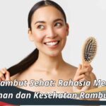 Tips Rambut Sehat: Rahasia Menjaga Keindahan dan Kesehatan Rambut Anda