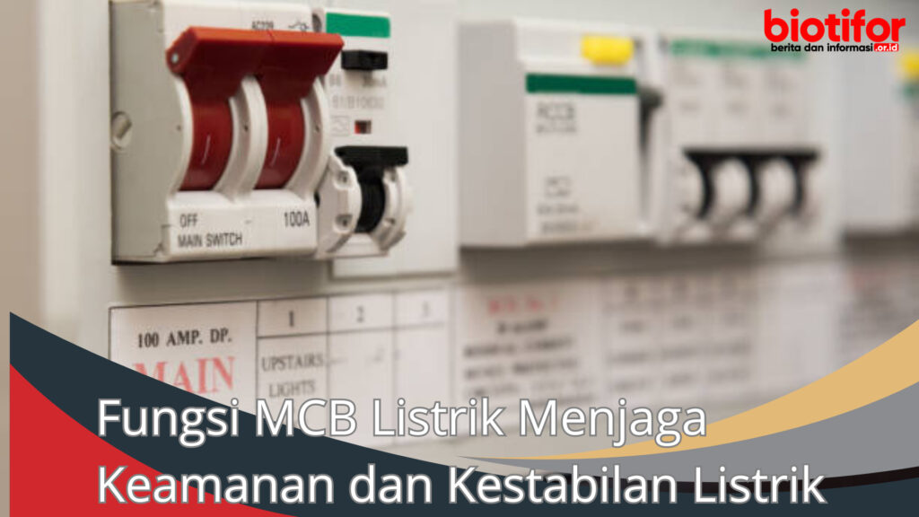 Fungsi MCB Listrik Menjaga Keamanan dan Kestabilan Listrik Anda
