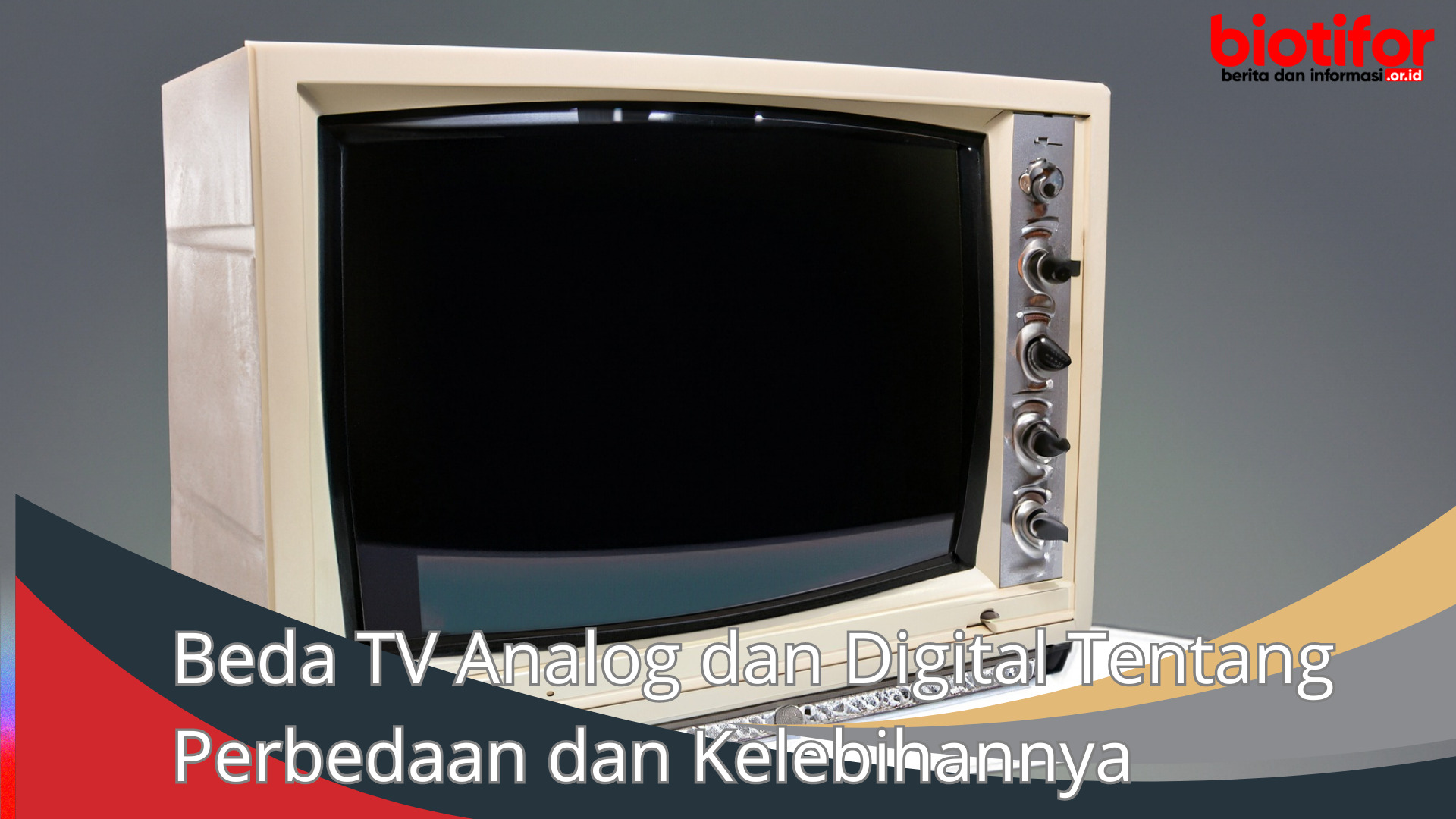 Beda TV Analog dan Digital Tentang Perbedaan dan Kelebihannya