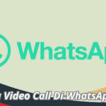 Cara Video Call Di WhatsApp