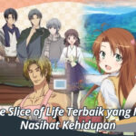 14 Anime Slice of Life Terbaik yang Memiliki Nasihat Kehidupan