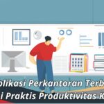 18 Aplikasi Perkantoran Terbaik: Solusi Praktis Produktivitas Kerja