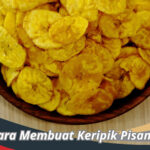 Cara Membuat Keripik Pisang