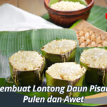 Cara Membuat Lontong Daun Pisang Agar Pulen dan Awet