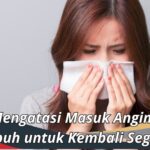 Cara Mengatasi Masuk Angin: Tips Ampuh untuk Kembali Segar!