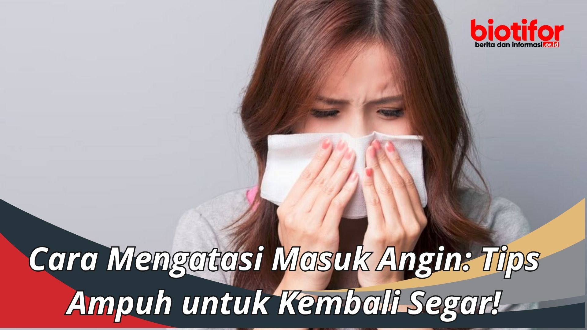 Cara Mengatasi Masuk Angin: Tips Ampuh untuk Kembali Segar!