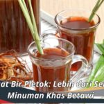 Manfaat Bir Pletok: Lebih dari Sekadar Minuman Khas Betawi