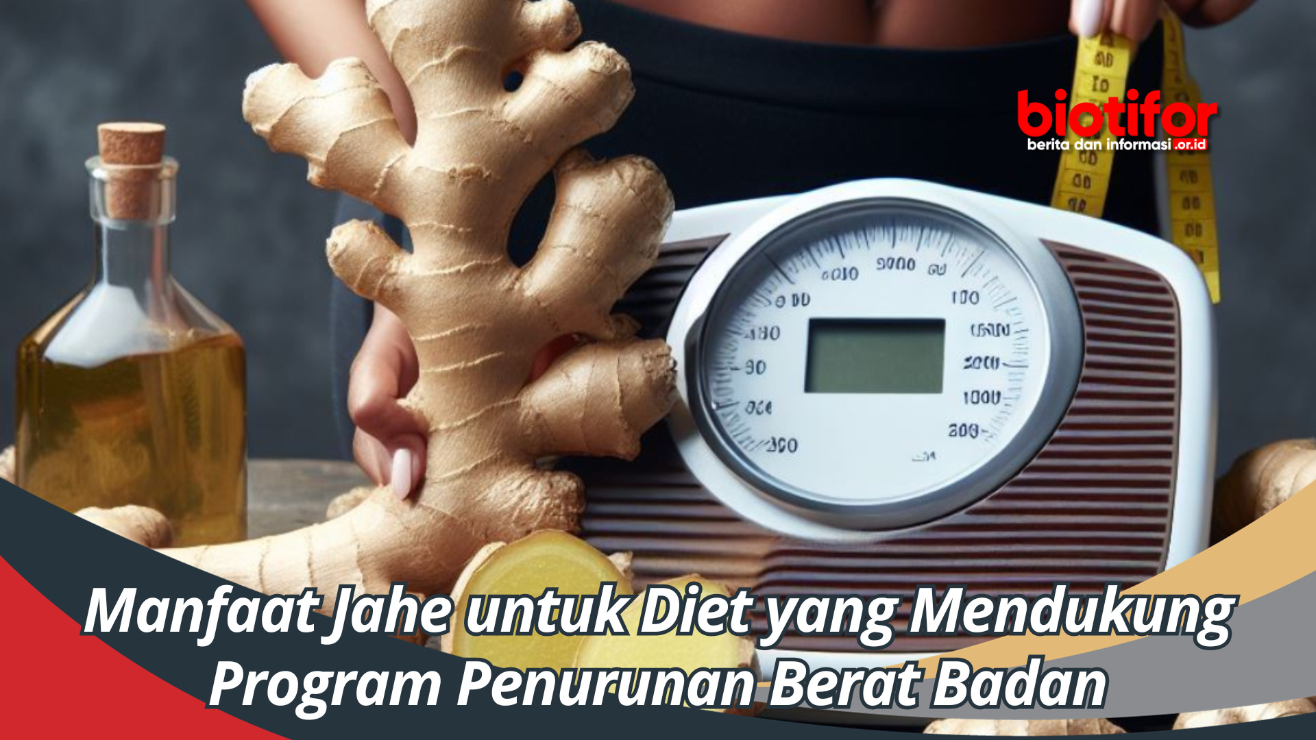 Manfaat Jahe untuk Diet yang Mendukung Program Penurunan Berat Badan