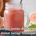 Manfaat Jus Jambu Biji: Kesehatan dalam Setiap Tetesnya