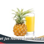 Manfaat Jus Nanas: Lezat dan Bergizi