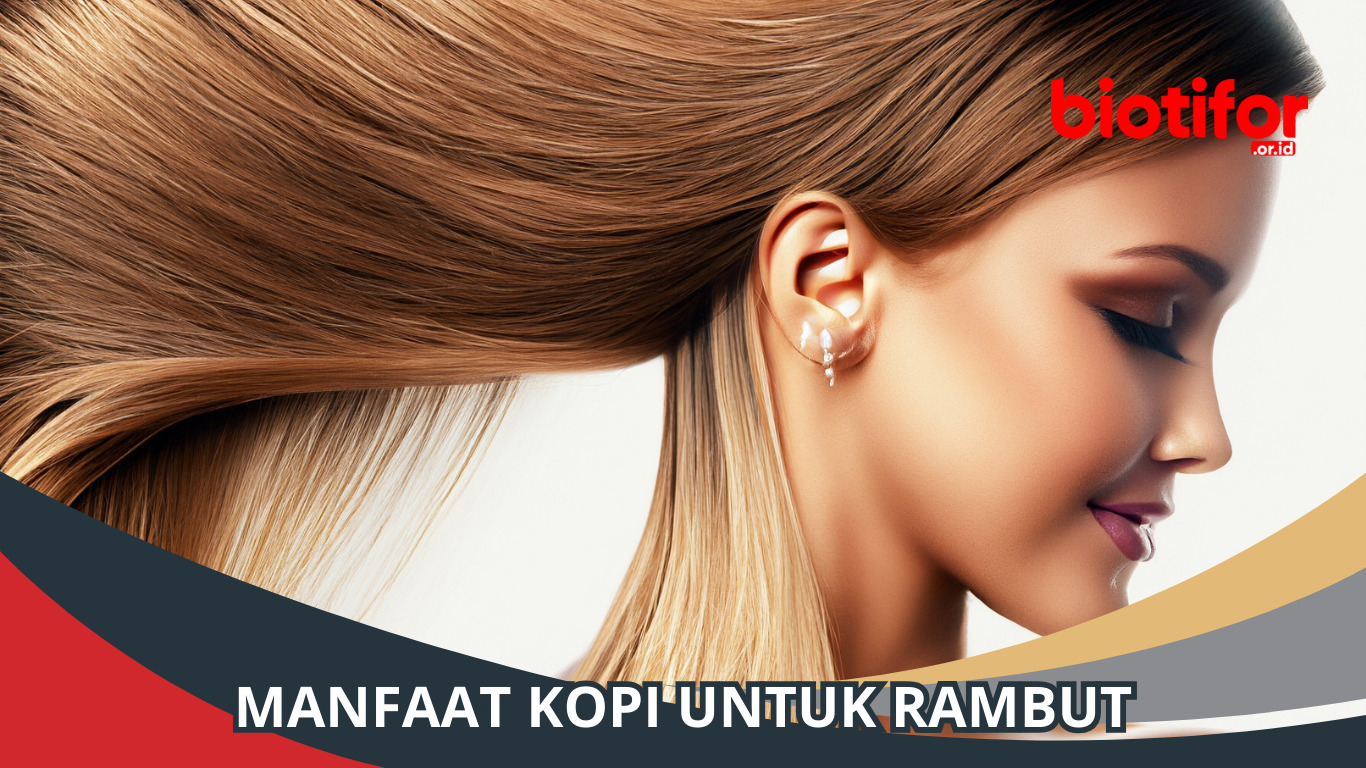 Manfaat Kopi untuk Rambut: Rahasia Kecantikan Tersembunyi