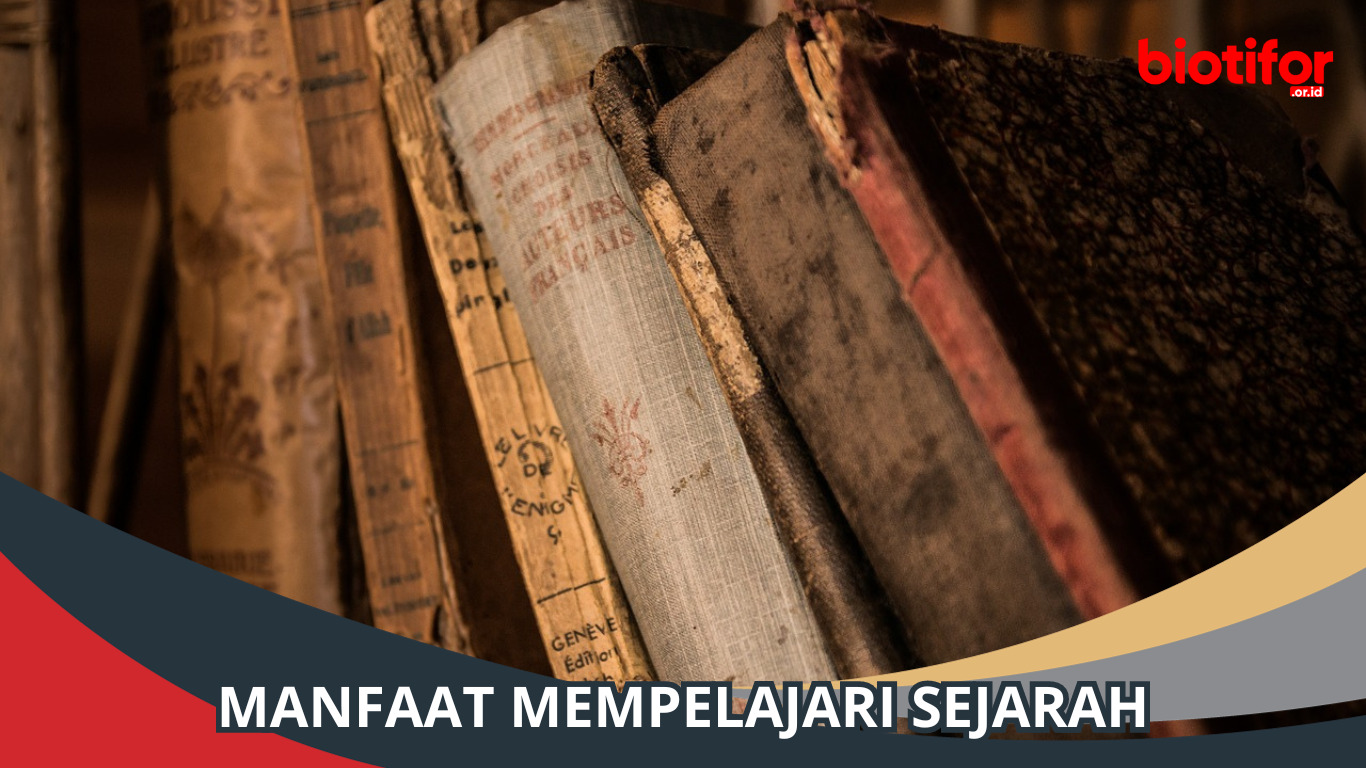 Manfaat Mempelajari Sejarah, Hikmah dari Kepahitan!