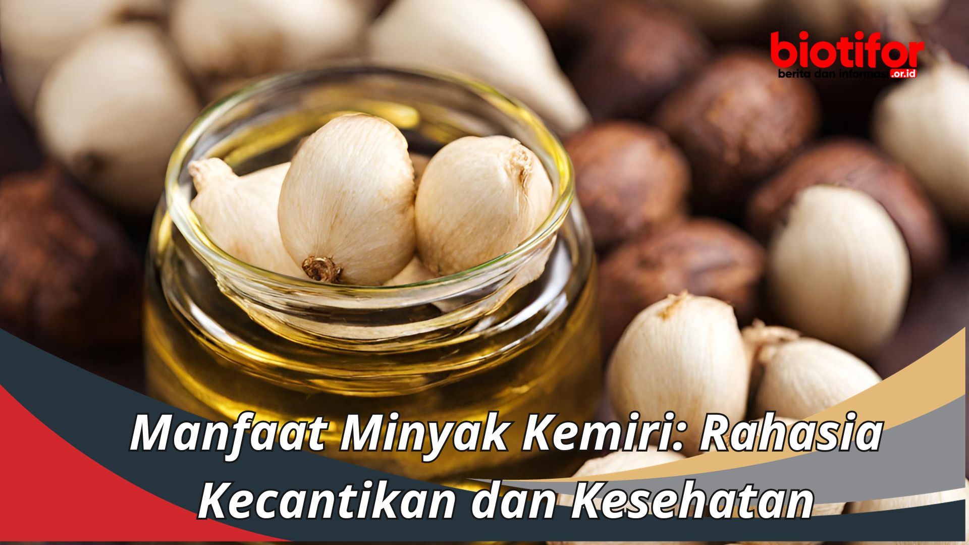 Manfaat Minyak Kemiri: Rahasia Kecantikan dan Kesehatan