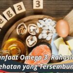 Manfaat Omega 3: Rahasia Kesehatan yang Tersembunyi
