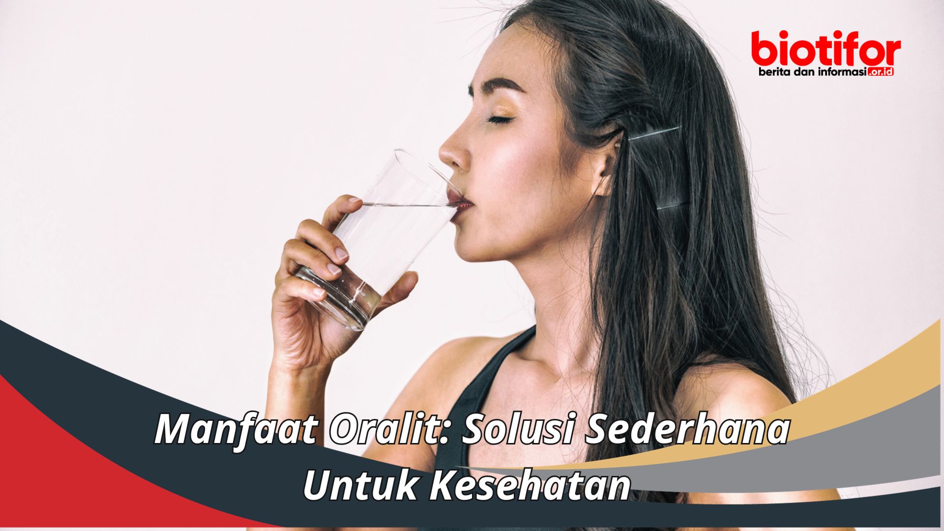 Manfaat Oralit Solusi Sederhana Untuk Kesehatan