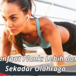 Manfaat Plank: Lebih dari Sekadar Olahraga