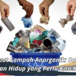 Manfaat Sampah Anorganik: Solusi Lingkungan Hidup yang Perlu Kita Ketahui