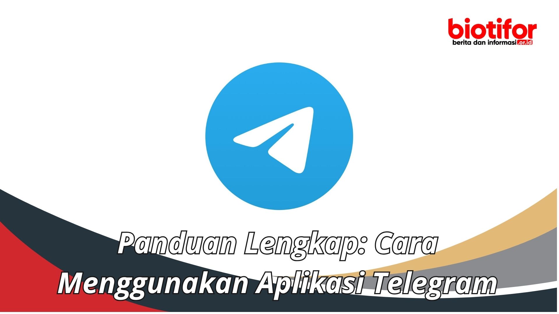 Panduan Lengkap: Cara Menggunakan Aplikasi Telegram