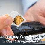 Panduan Lengkap Cara Registrasi Kartu Indosat dengan Mudah