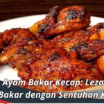 Resep Ayam Bakar Kecap: Lezatnya Ayam Bakar dengan Sentuhan Kecap