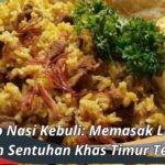 Resep Nasi Kebuli: Memasak Lezat dengan Sentuhan Khas Timur Tengah