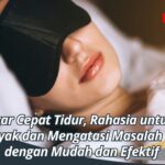 Cara Agar Cepat Tidur, Rahasia untuk Tidur Nyenyak dan Mengatasi Masalah Tidur dengan Mudah dan Efektif