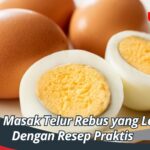 Cara Masak Telur Rebus yang Lezat Dengan Resep Praktis