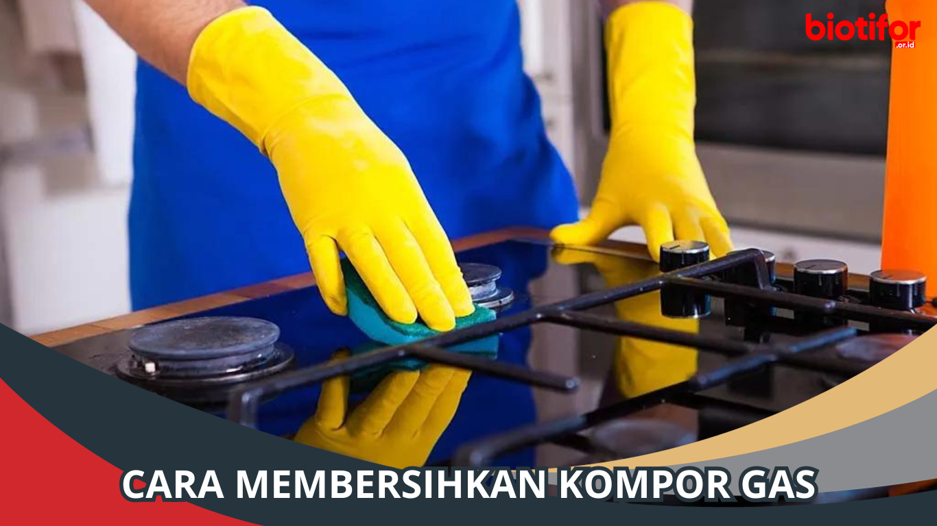 Cara Membersihkan Kompor Gas yang Kotor, Simak