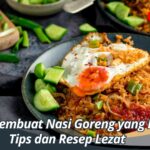 Cara Membuat Nasi Goreng yang Enak: Tips dan Resep Lezat