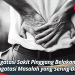 Cara Mengatasi Sakit Pinggang Belakang Tips untuk Mengatasi Masalah yang Sering Dihadapi