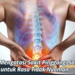 Cara Mengatasi Sakit Pinggang: Solusi untuk Rasa Tidak Nyaman