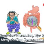 Cara Mengatasi Susah Bab, Tips Mudah Untuk Menyehatkan Pencernaan Anda