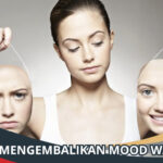 Cara Mengembalikan Mood Wanita