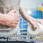 Cara Menghentikan Diare Tanpa Obat? Berikut Solusi Alami dan Mudah