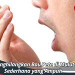 Cara Menghilangkan Bau Pete di Mulut: Tips Sederhana yang Ampuh