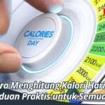 Cara Menghitung Kalori Harian, Panduan Praktis untuk Semuanya