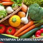 Cara Menyimpan Sayuran Tanpa Kulkas