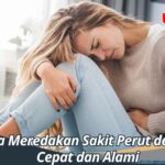 Cara Meredakan Sakit Perut dengan Cepat dan Alami