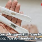 Inilah Cara Menggunakan Tespek Dengan Benar, Tips dan Panduan Praktis