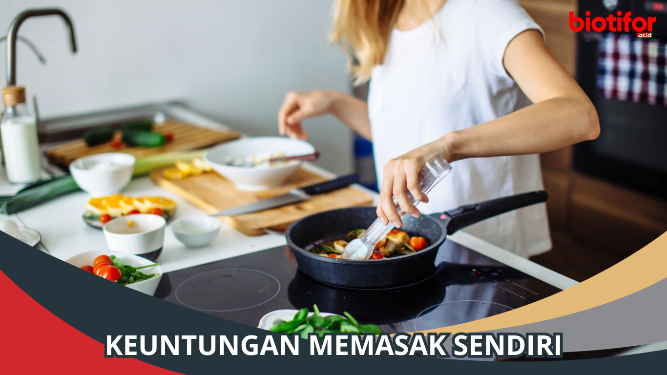 Inilah 10 Keuntungan Memasak Sendiri di Rumah, Kurangi Jajan!