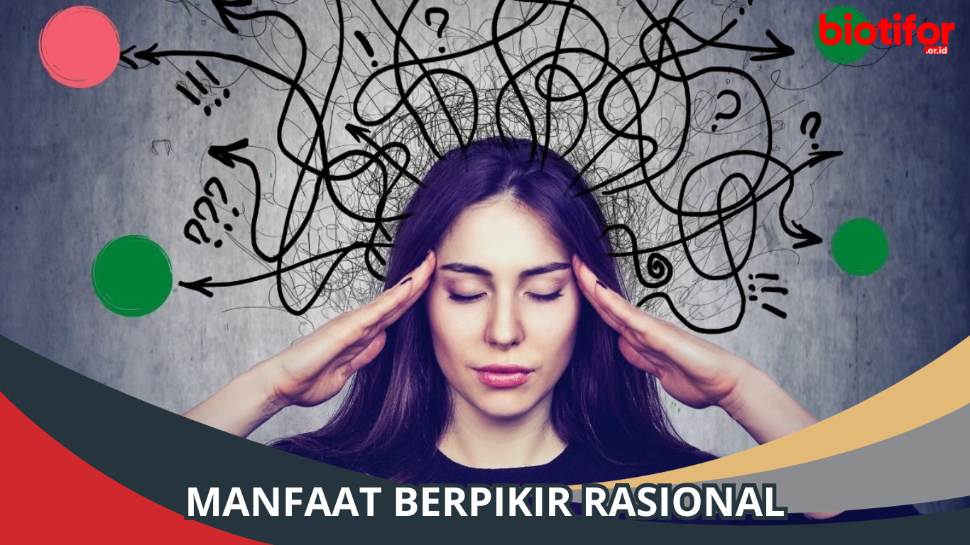 Manfaat Berpikir Rasional dalam Kehidupan Sehari-Hari
