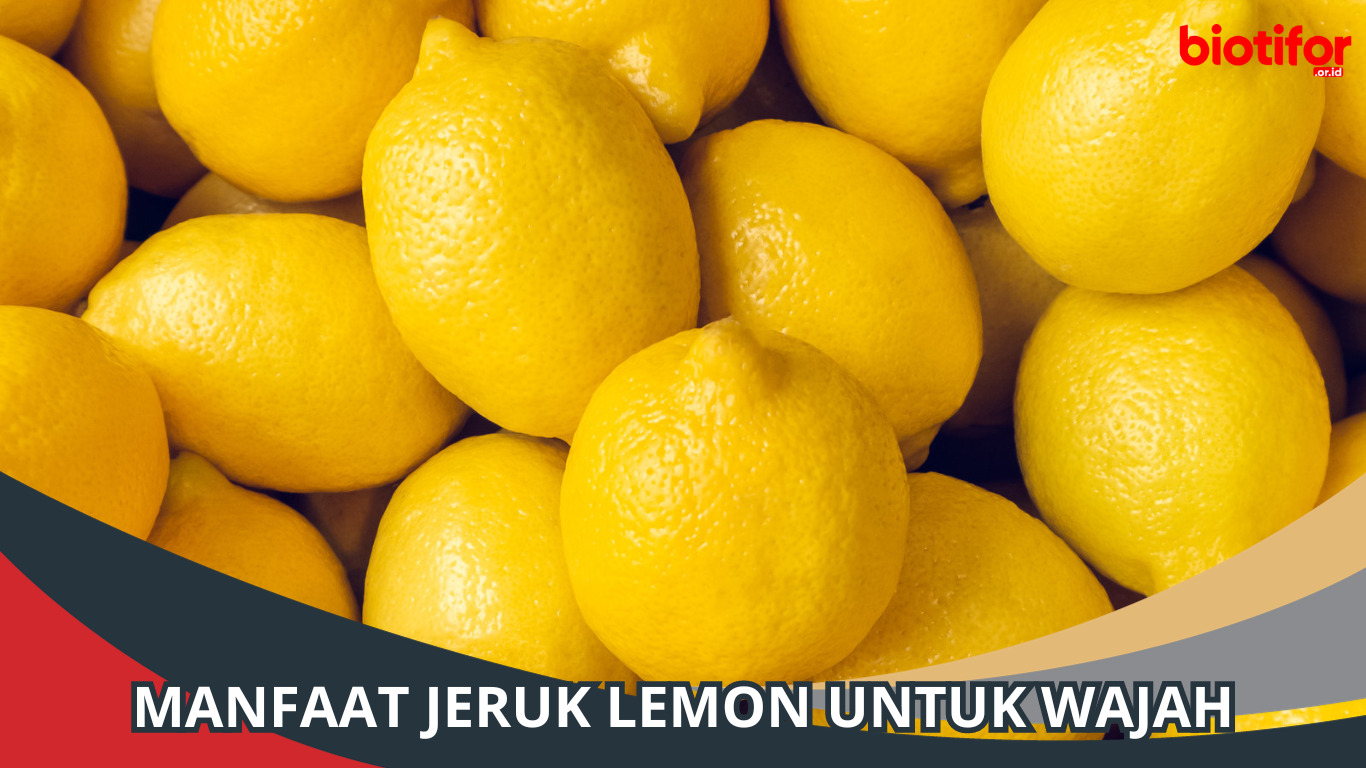 Manfaat Jeruk Lemon untuk Wajah