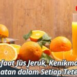 Manfaat Jus Jeruk, Kenikmatan Kesehatan dalam Setiap Tetesnya