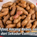 Manfaat Kacang Rebus, Lebih dari Sekadar Camilan