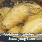 Manfaat Kentang Rebus, Pilihan Sehat yang Lezat