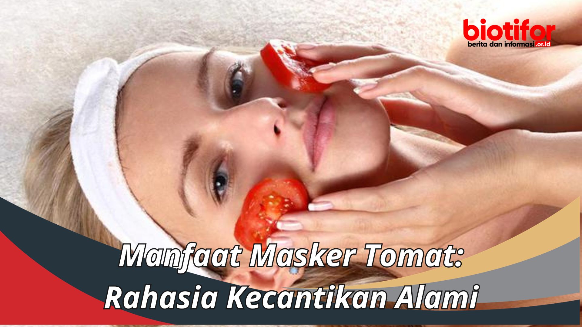 Manfaat Masker Tomat: Rahasia Kecantikan Alami